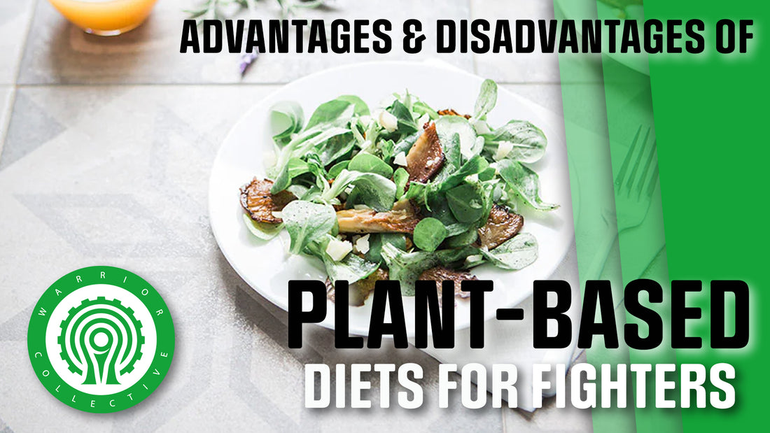 Plant-Based Diets for Fighters: Pros, Cons and Making it Work