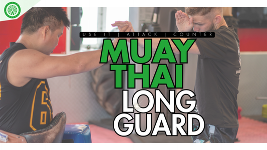Muay Thai Long Guard: How to Use It, Attack From It & Counter It